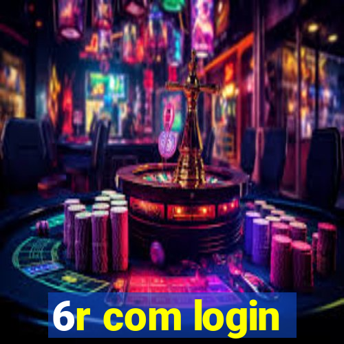 6r com login